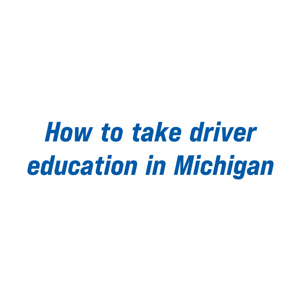 how to take driver education in Michigan